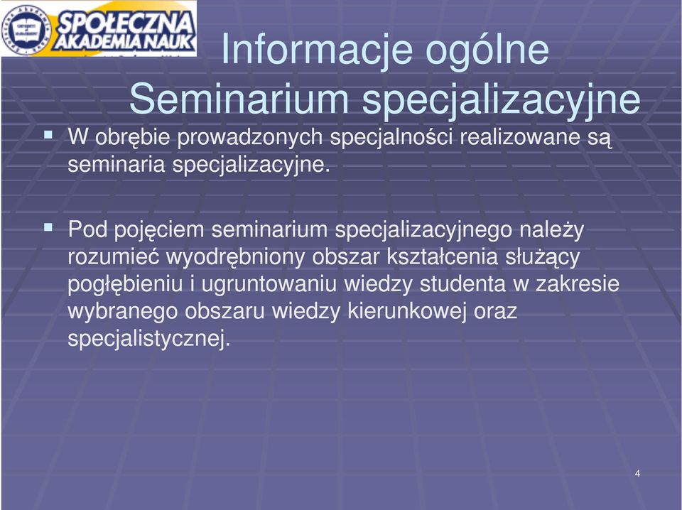 Pod pojęciem seminarium specjalizacyjnego należy rozumieć wyodrębniony obszar