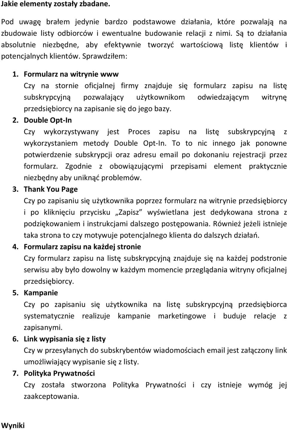 Formularz na witrynie www Czy na stornie oficjalnej firmy znajduje się formularz zapisu na listę subskrypcyjną pozwalający użytkownikom odwiedzającym witrynę przedsiębiorcy na zapisanie się do jego