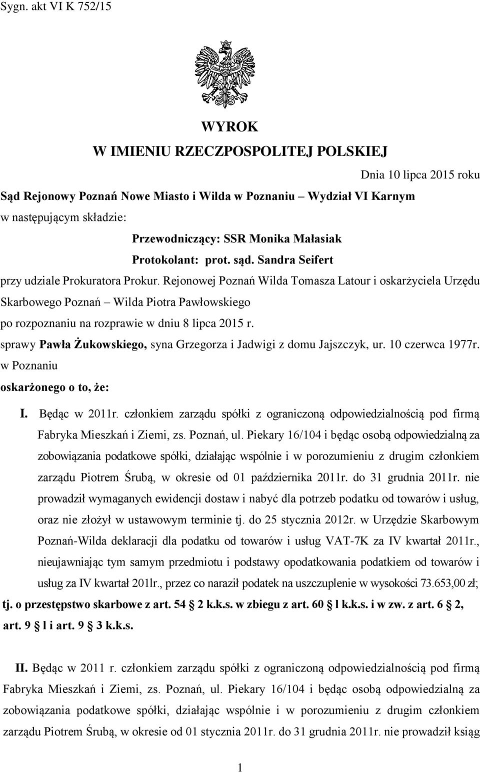 Rejonowej Poznań Wilda Tomasza Latour i oskarżyciela Urzędu Skarbowego Poznań Wilda Piotra Pawłowskiego po rozpoznaniu na rozprawie w dniu 8 lipca 2015 r.