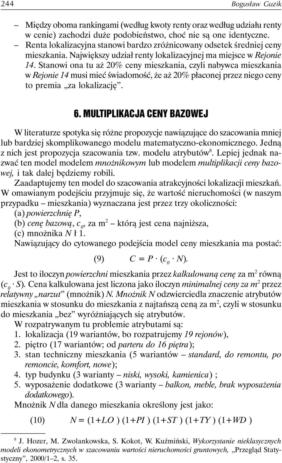 Stanowi ona tu aż 20% ceny mieszkania, czyli nabywca mieszkania w Rejonie 14 musi mieć świadomość, że aż 20% płaconej przez niego ceny to premia za lokalizację. 6.