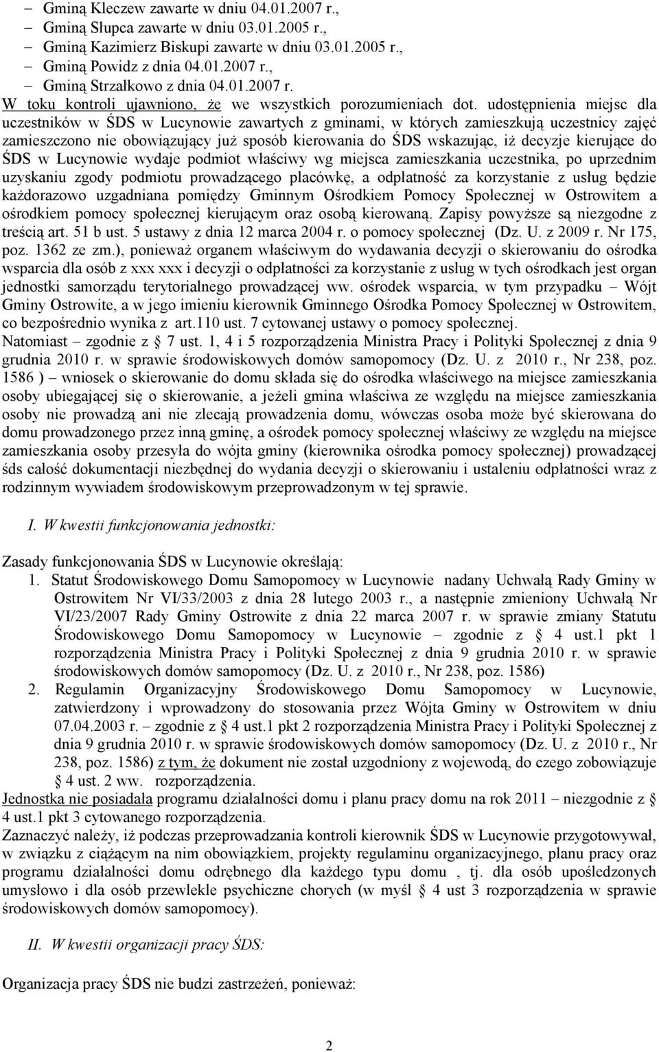 udostępnienia miejsc dla uczestników w ŚDS w Lucynowie zawartych z gminami, w których zamieszkują uczestnicy zajęć zamieszczono nie obowiązujący juŝ sposób kierowania do ŚDS wskazując, iŝ decyzje