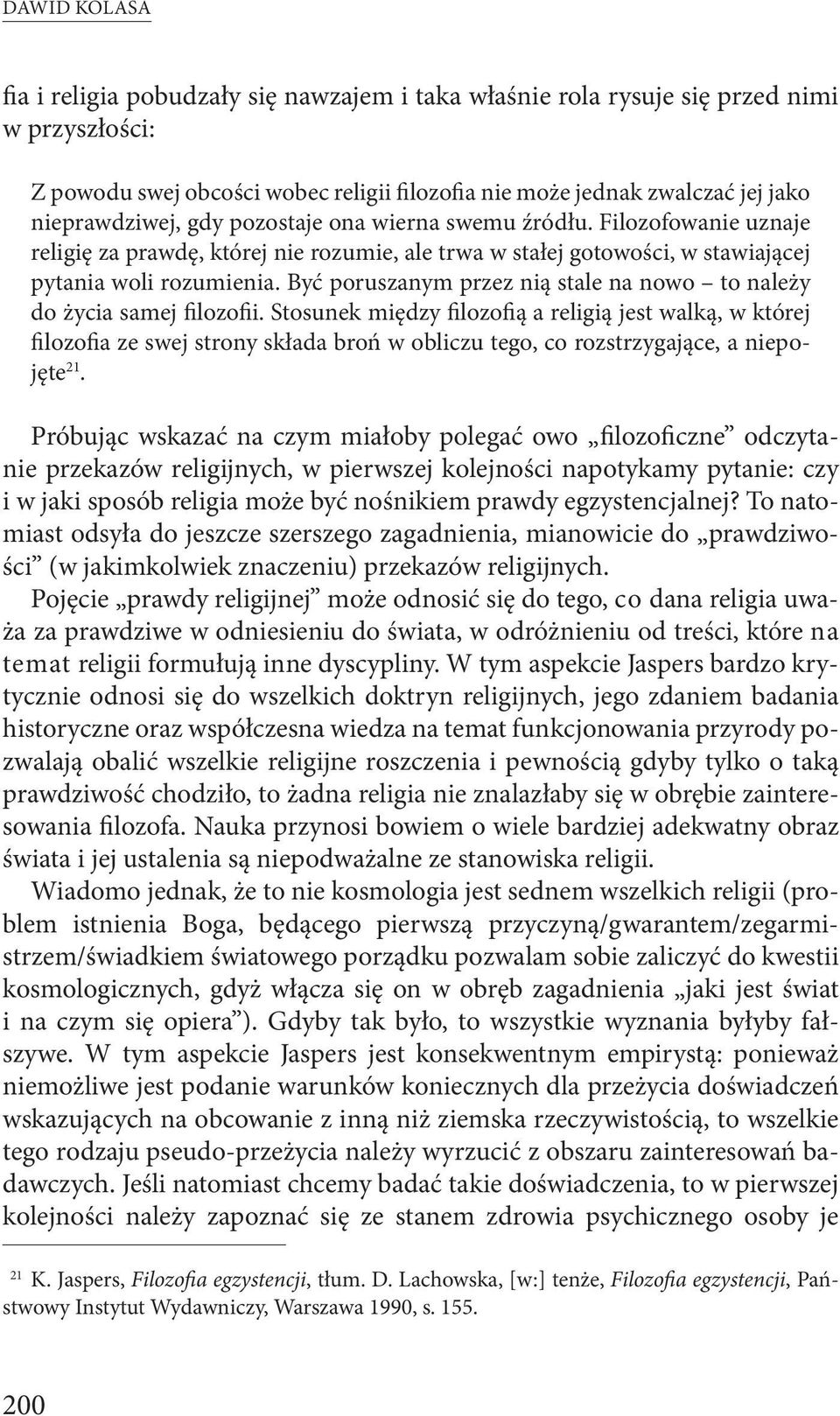 Być poruszanym przez nią stale na nowo to należy do życia samej filozofii.