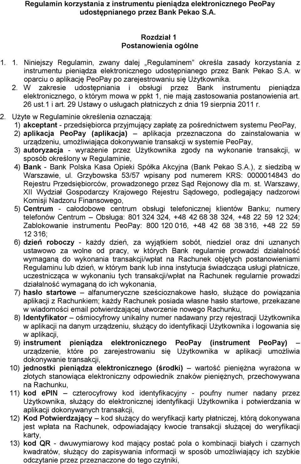 w oparciu o aplikację PeoPay po zarejestrowaniu się Użytkownika. 2.