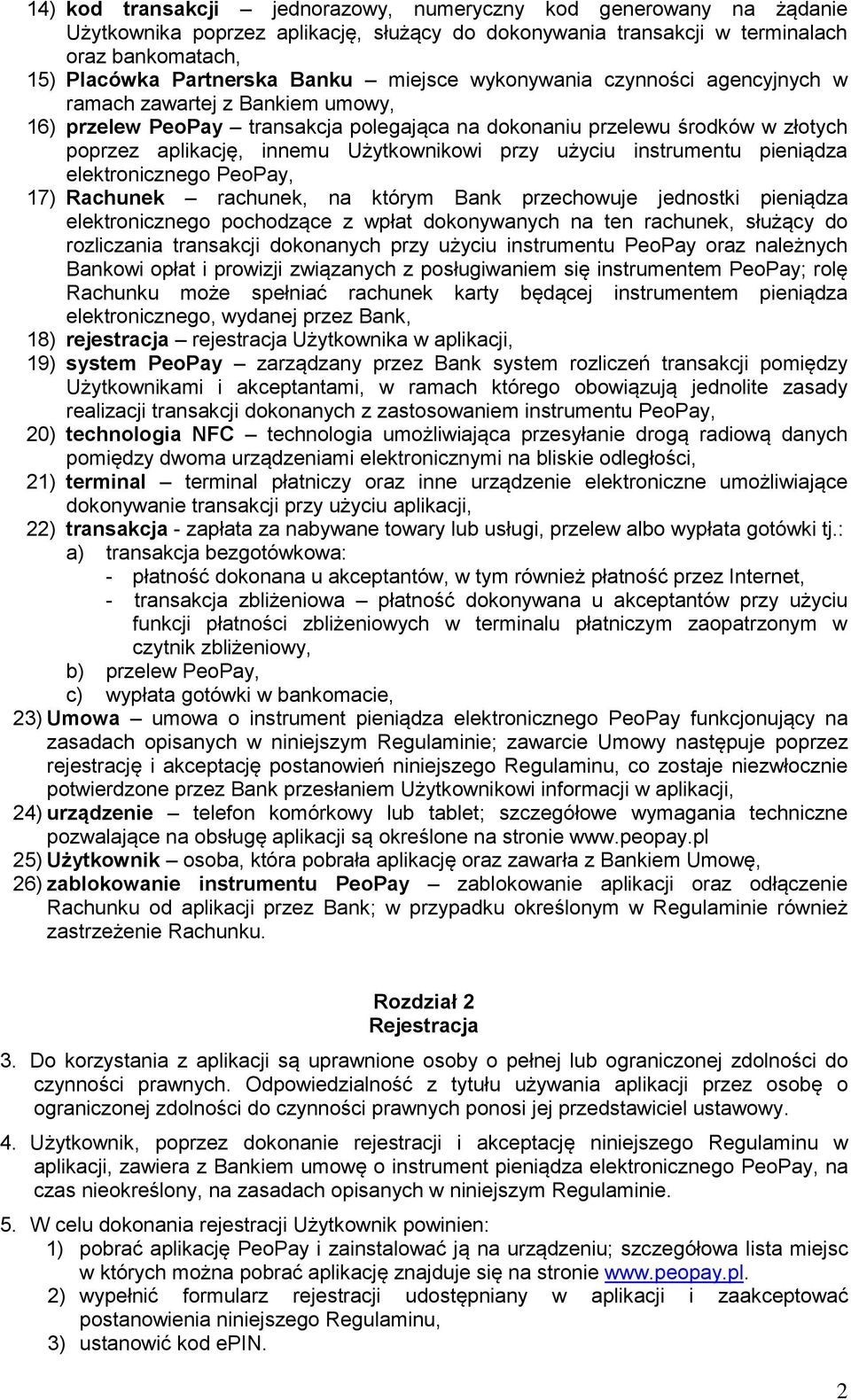 przy użyciu instrumentu pieniądza elektronicznego PeoPay, 17) Rachunek rachunek, na którym Bank przechowuje jednostki pieniądza elektronicznego pochodzące z wpłat dokonywanych na ten rachunek,