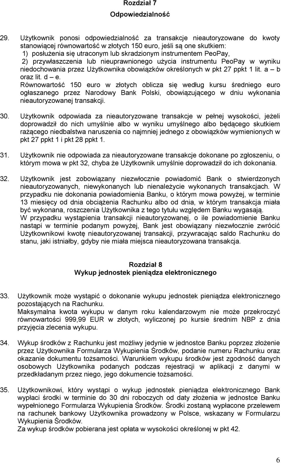 PeoPay, 2) przywłaszczenia lub nieuprawnionego użycia instrumentu PeoPay w wyniku niedochowania przez Użytkownika obowiązków określonych w pkt 27 ppkt 1 lit. a b oraz lit. d e.