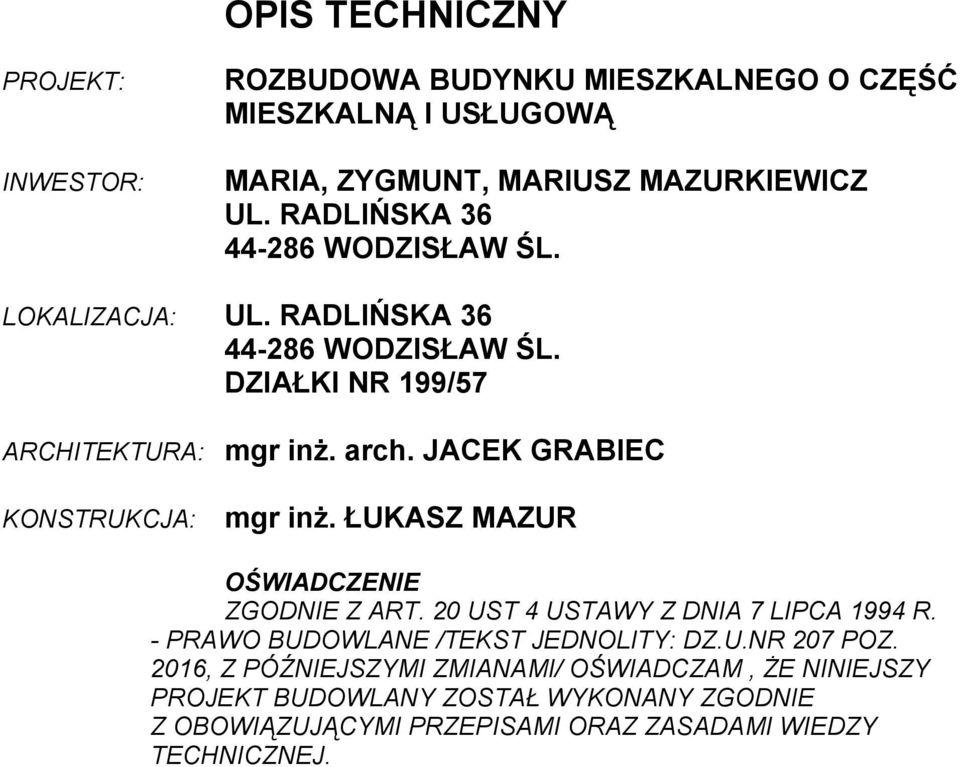 JACEK GRABIEC KONSTRUKCJA: mgr inż. ŁUKASZ MAZUR OŚWIADCZENIE ZGODNIE Z ART. 20 UST 4 USTAWY Z DNIA 7 LIPCA 1994 R.