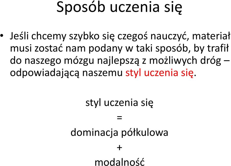 naszego mózgu najlepszą z możliwych dróg odpowiadającą naszemu