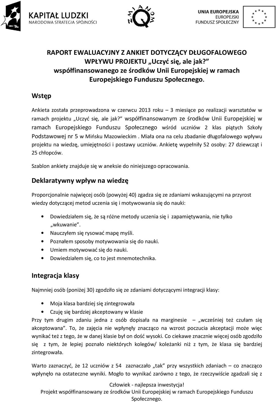 jak? współfinansowanym ze środków Unii Europejskiej w ramach Europejskiego Funduszu Społecznego wśród uczniów 2 klas piątych Szkoły Podstawowej nr 5 w Mińsku Mazowieckim.
