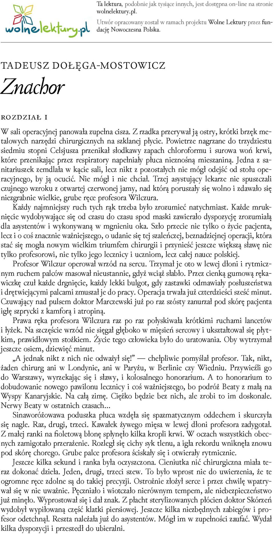 Powietrze nagrzane do trzyǳiestu siedmiu stopni Celsjusza przenikał słodkawy zapach chloroformu i surowa woń krwi, które przenikając przez respiratory napełniały płuca nieznośną mieszaniną.