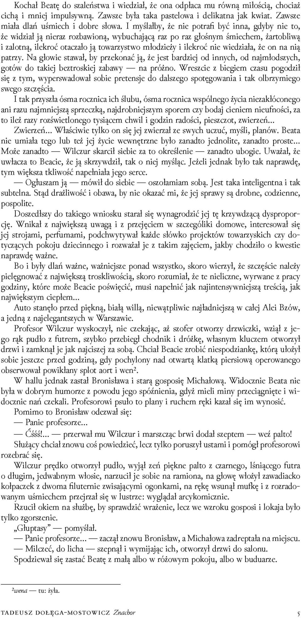 nie wieǳiała, że on na nią patrzy. Na głowie stawał, by przekonać ją, że jest barǳiej od innych, od najmłodszych, gotów do takiej beztroskiej zabawy na próżno.