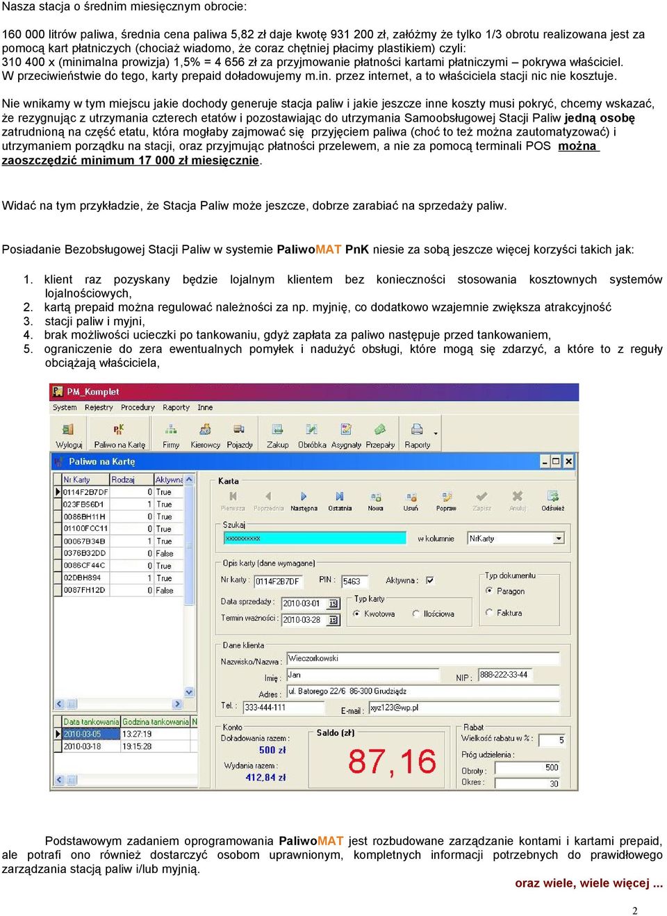 W przeciwieństwie do tego, karty prepaid doładowujemy m.in. przez internet, a to właściciela stacji nic nie kosztuje.