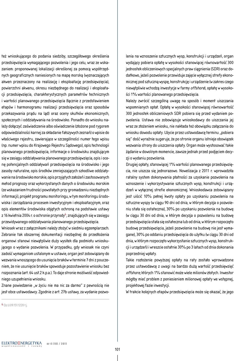 przedsięwzięcia, charakterystycznych parametrów technicznych i wartości planowanego przedsięwzięcia (łącznie z przedstawieniem etapów i harmonogramu realizacji przedsięwzięcia oraz sposobów