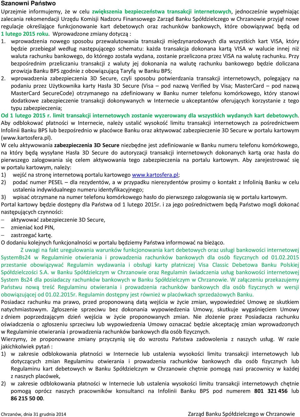 wprowadzenia nowego sposobu przewalutowania transakcji międzynarodowych dla wszystkich kart VISA, który będzie przebiegał według następującego schematu: każda transakcja dokonana kartą VISA w walucie