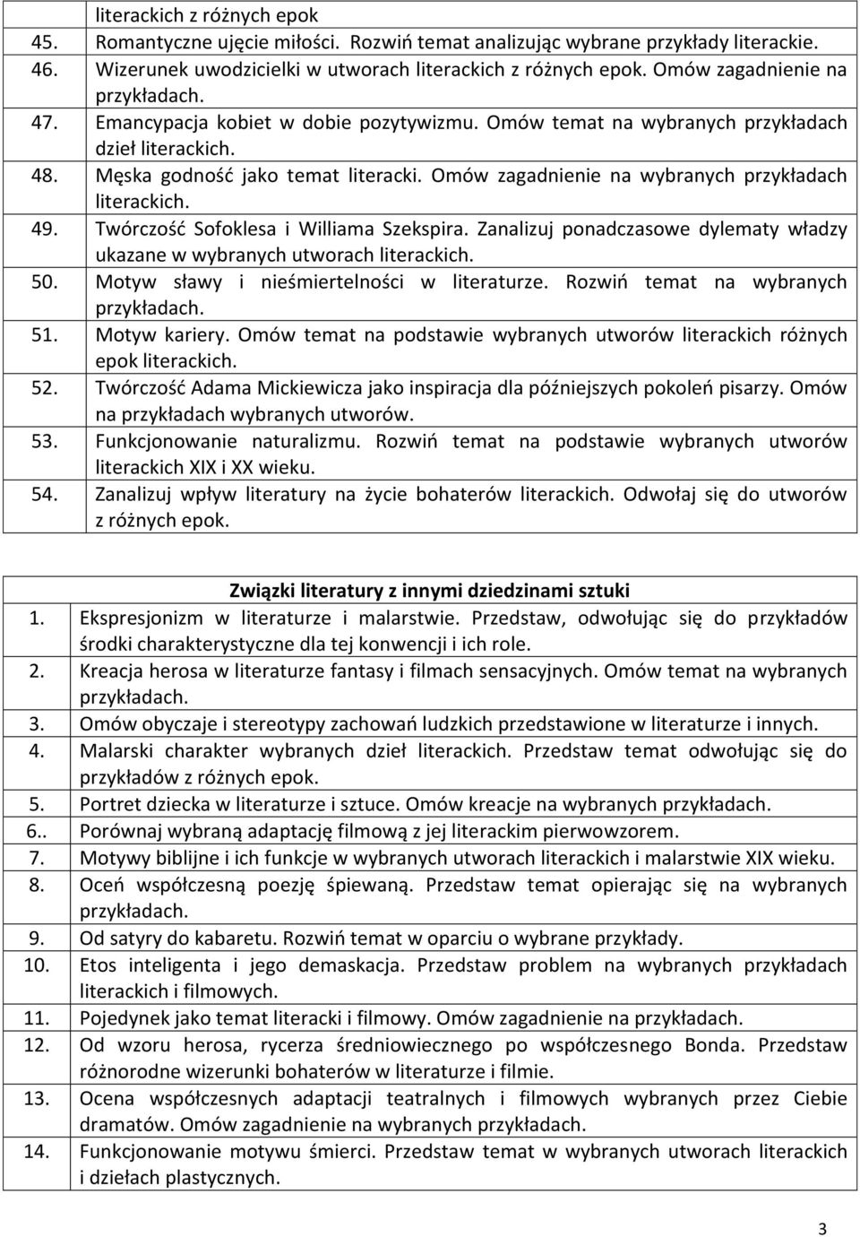 Twórczość Sofoklesa i Williama Szekspira. Zanalizuj ponadczasowe dylematy władzy ukazane w wybranych utworach 50. Motyw sławy i nieśmiertelności w literaturze. Rozwiń temat na wybranych 51.