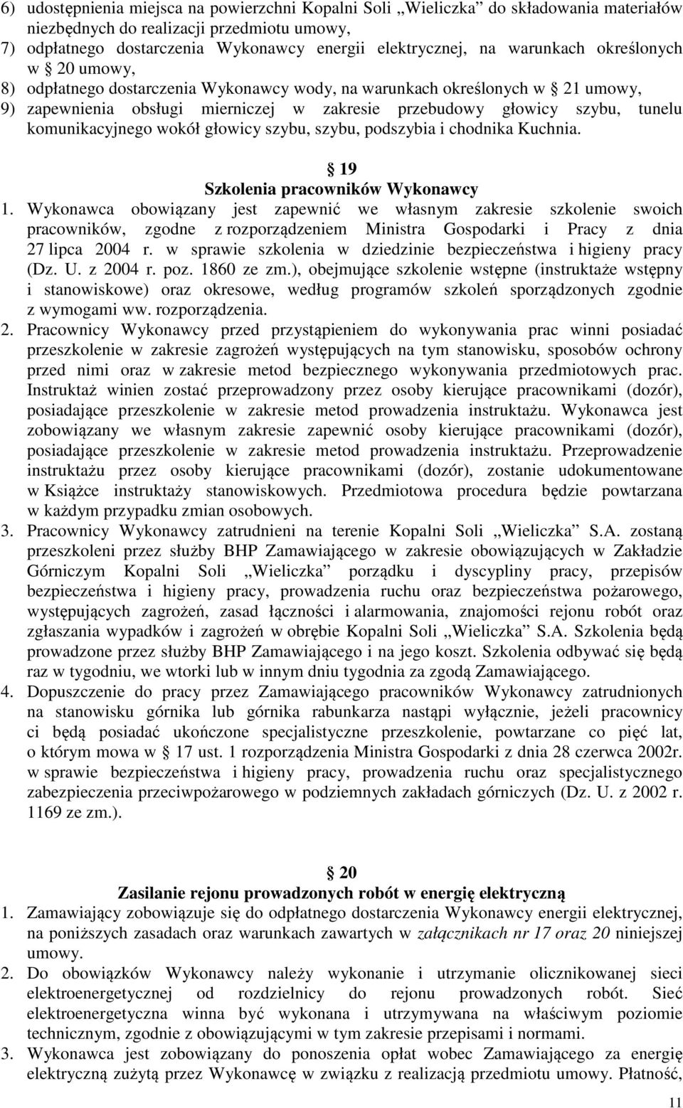 komunikacyjnego wokół głowicy szybu, szybu, podszybia i chodnika Kuchnia. 19 Szkolenia pracowników Wykonawcy 1.