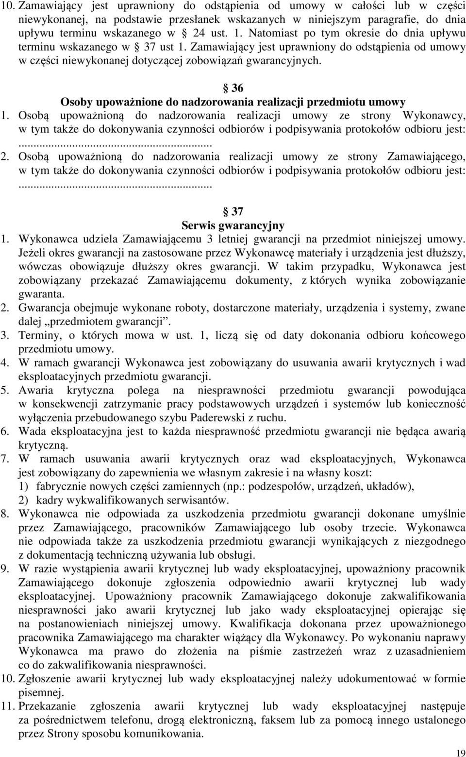 36 Osoby upoważnione do nadzorowania realizacji przedmiotu umowy 1.