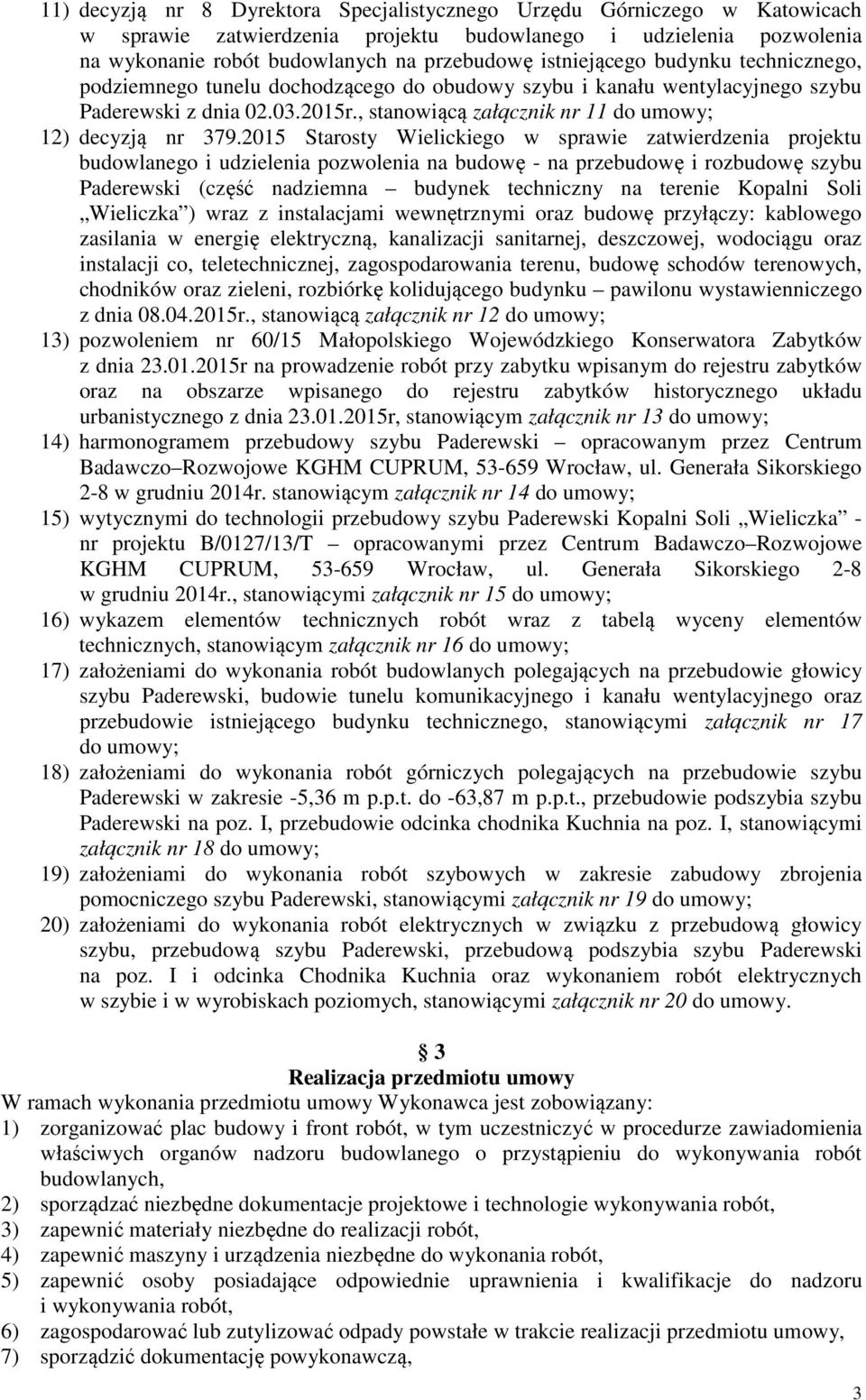 , stanowiącą załącznik nr 11 do umowy; 12) decyzją nr 379.