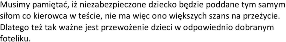 więc ono większych szans na przeżycie.