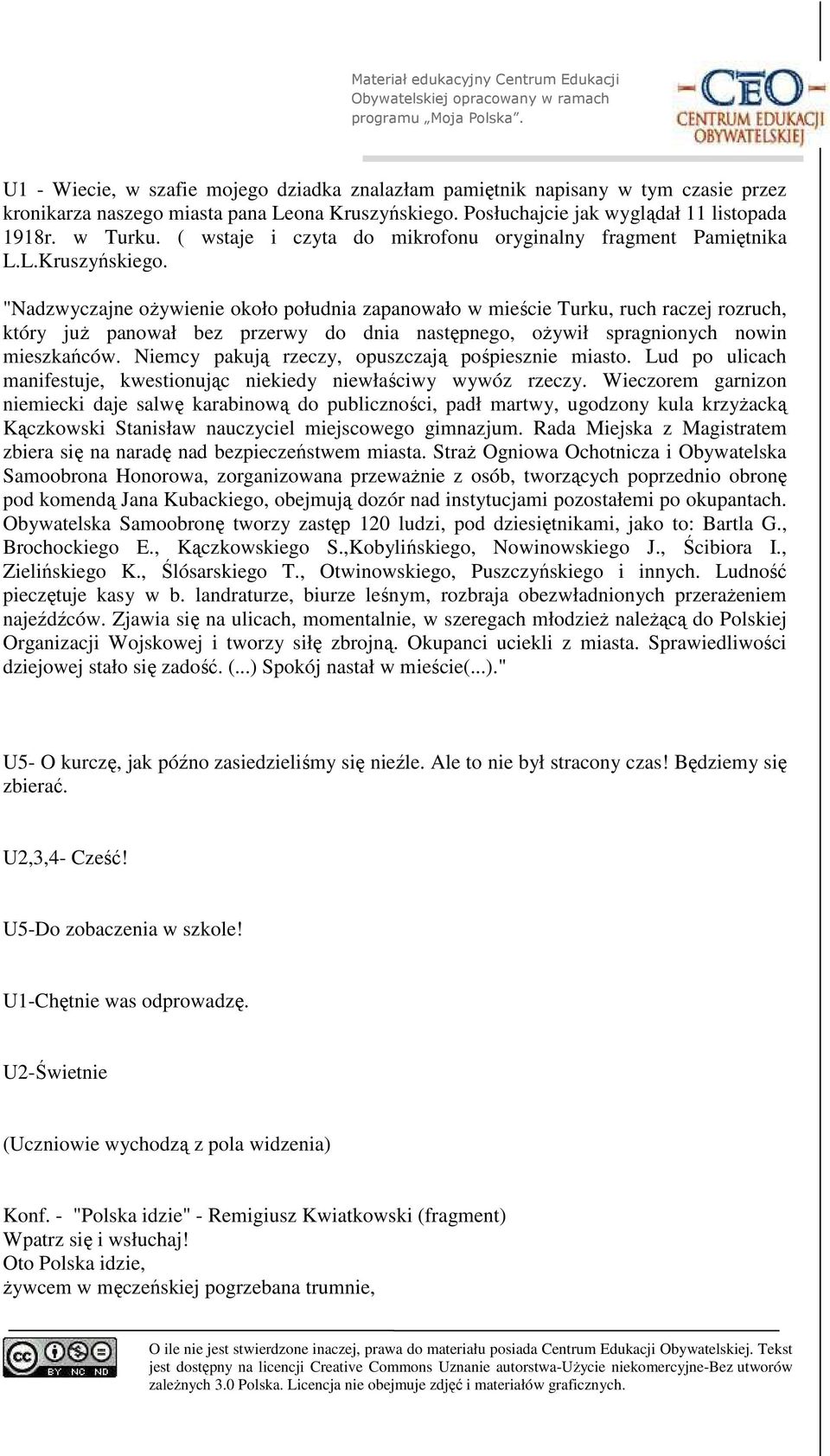 "Nadzwyczajne ożywienie około południa zapanowało w mieście Turku, ruch raczej rozruch, który już panował bez przerwy do dnia następnego, ożywił spragnionych nowin mieszkańców.