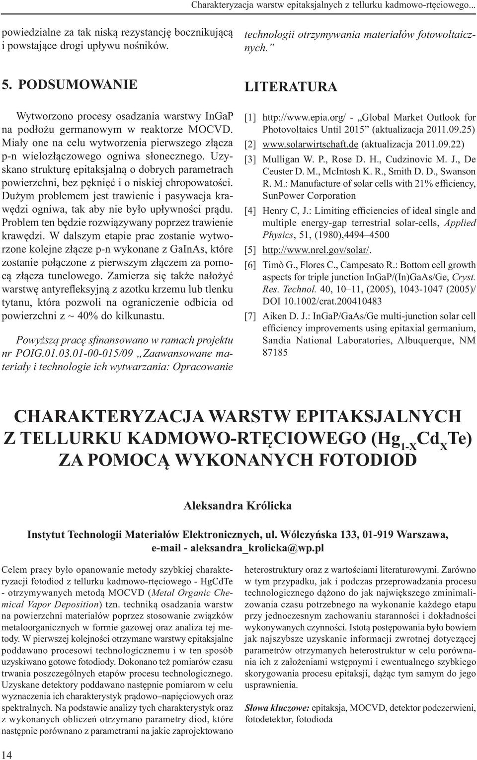 Mia y one na celu wytworzenia pierwszego z cza p-n wieloz czowego ogniwa s onecznego. Uzyskano struktur epitaksjaln o dobrych parametrach powierzchni, bez p kni i o niskiej chropowato ci.