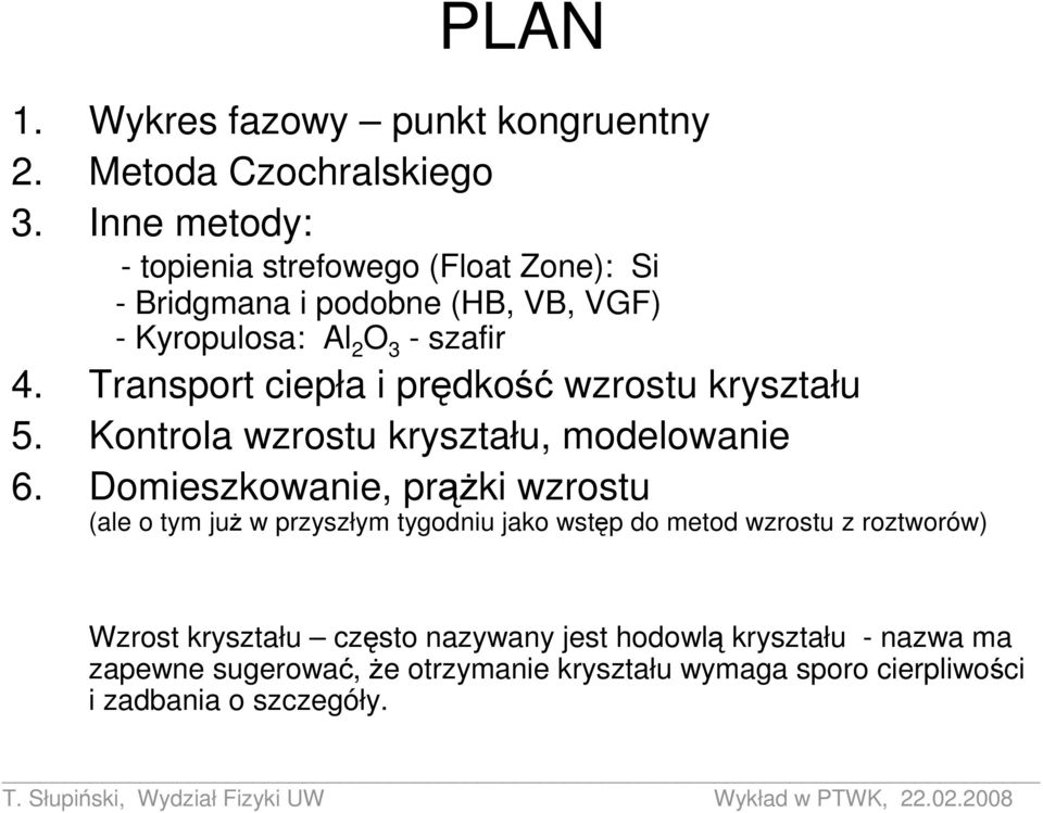 Transport ciepła i prędkość wzrostu kryształu 5. Kontrola wzrostu kryształu, modelowanie 6.