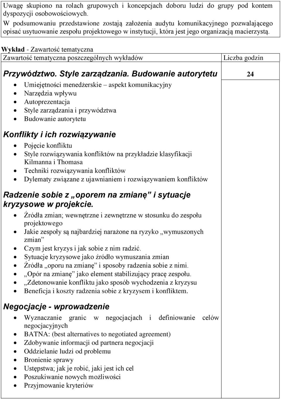 Wykład - Zawartość tematyczna Zawartość tematyczna poszczególnych wykładów Przywództwo. Style zarządzania.