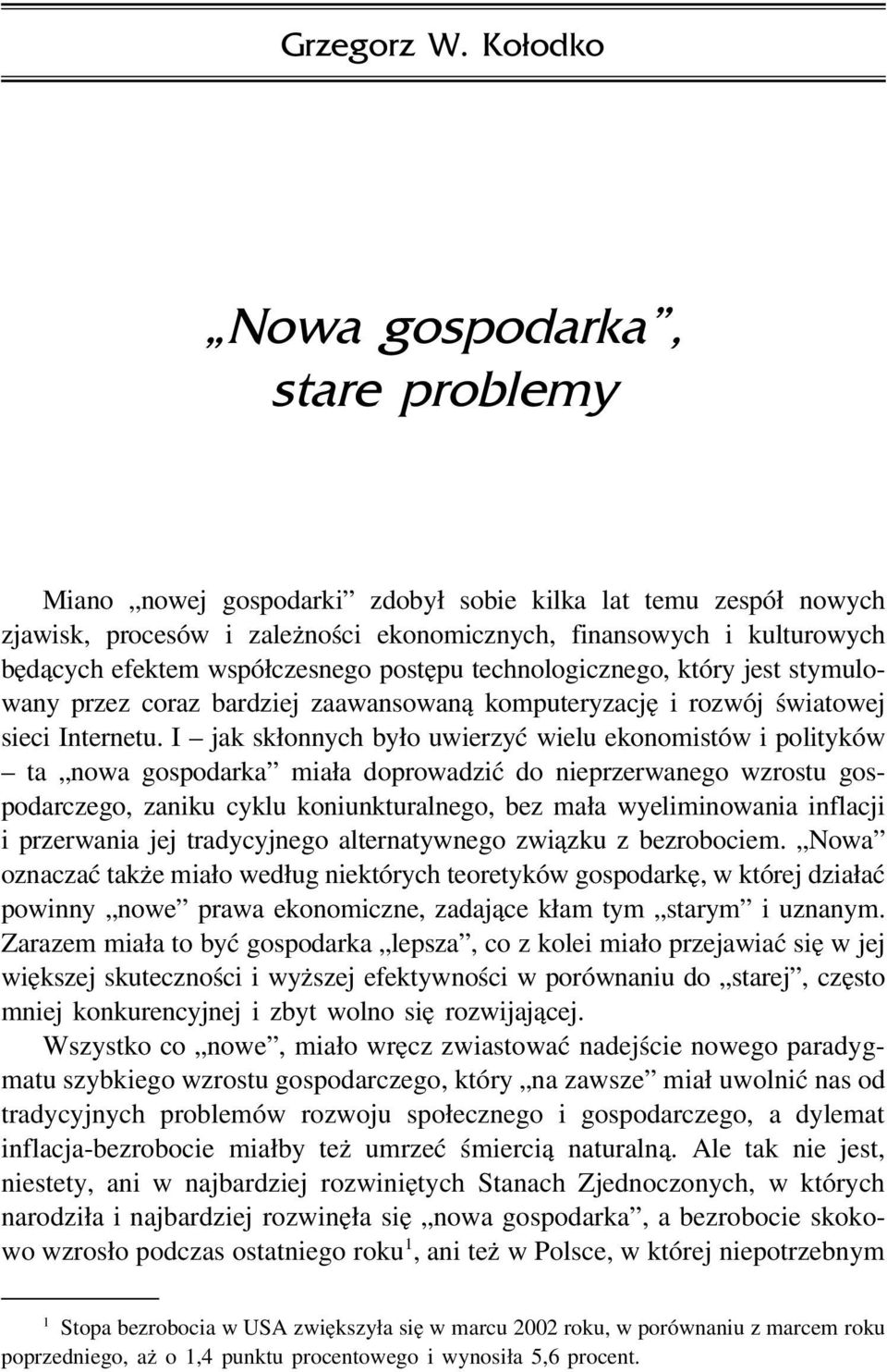 współczesnego postępu technologicznego, który jest stymulowany przez coraz bardziej zaawansowaną komputeryzację i rozwój światowej sieci Internetu.