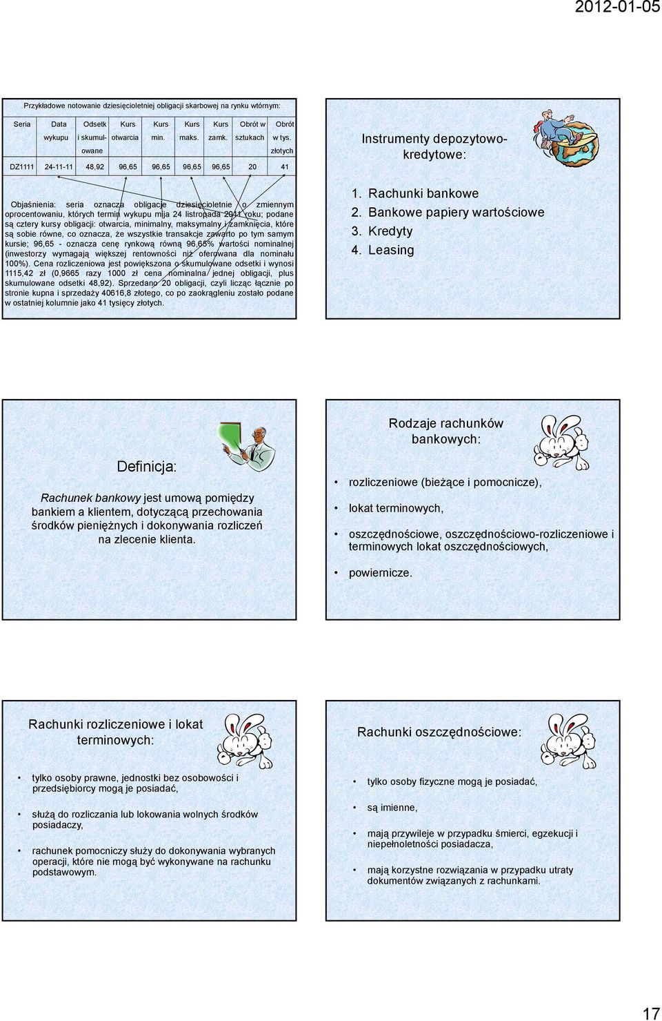 podane są cztery kursy obligacji: otwarcia, minimalny, maksymalny i zamknięcia, które są sobie równe, co oznacza, że wszystkie transakcje zawarto po tym samym kursie; 96,65 - oznacza cenę rynkową