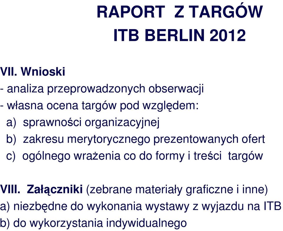 organizacyjnej b) zakresu merytorycznego prezentowanych ofert c) ogólnego wraŝenia co do formy