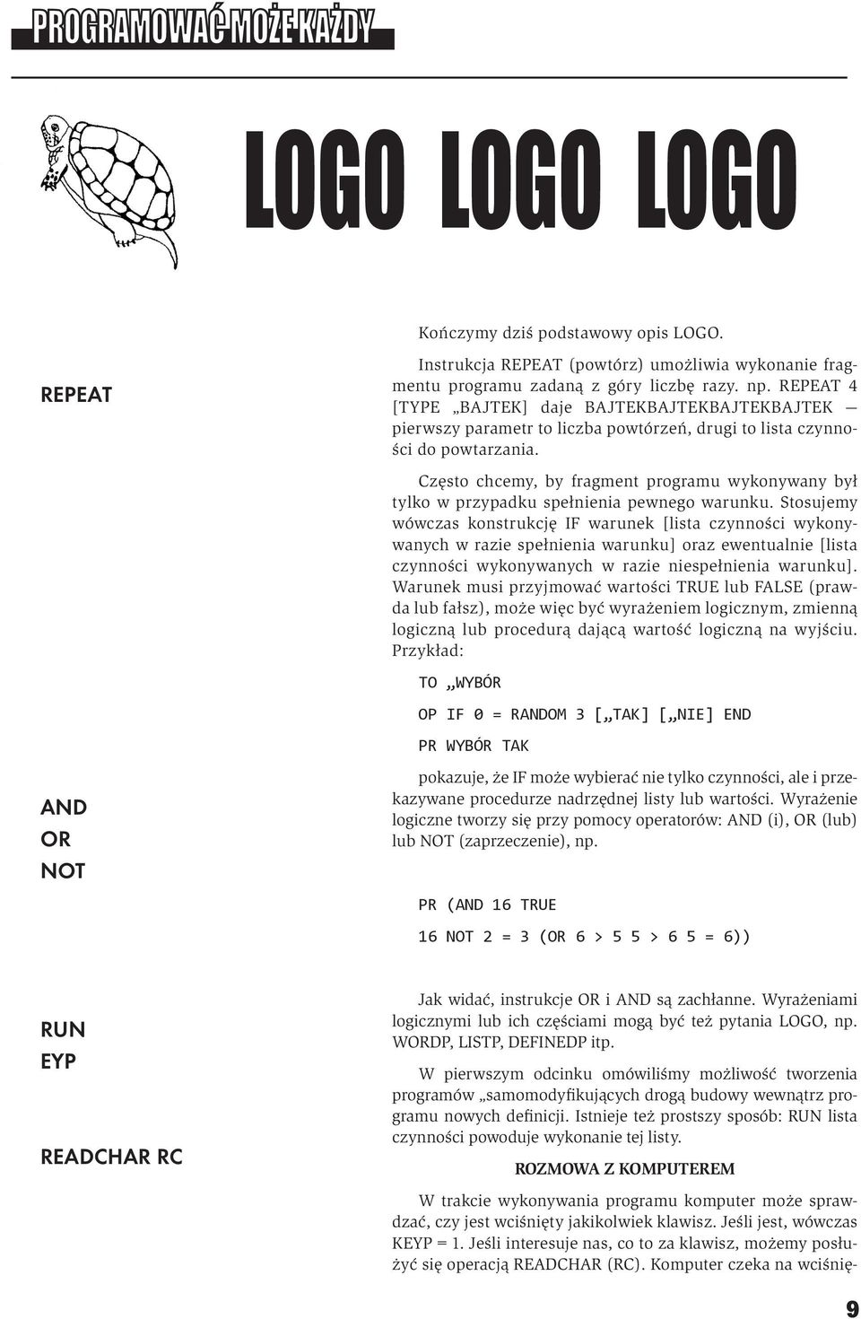 Często chcemy, by fragment programu wykonywany był tylko w przypadku spełnienia pewnego warunku.