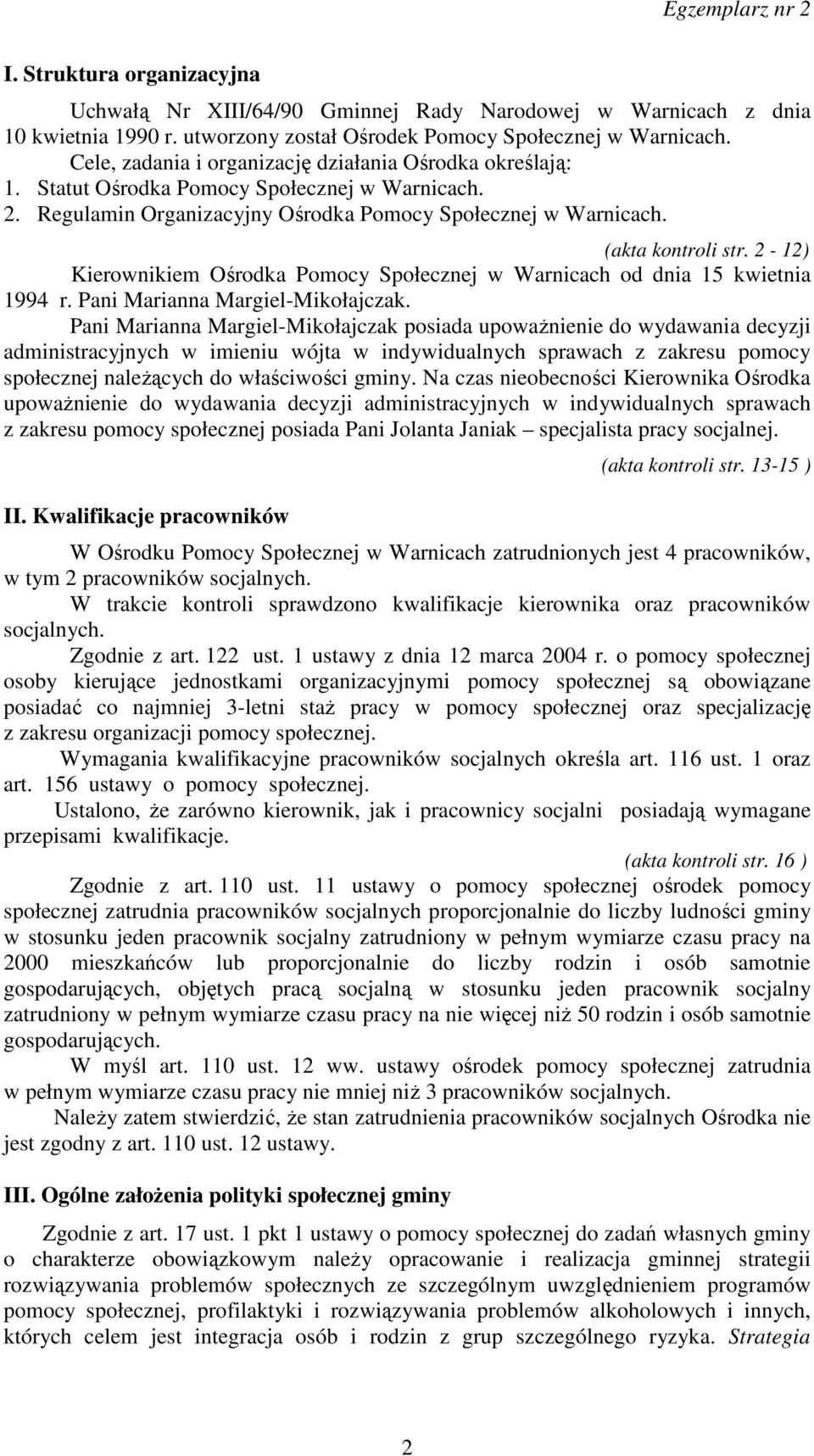 2-12) Kierownikiem Ośrodka Pomocy Społecznej w Warnicach od dnia 15 kwietnia 1994 r. Pani Marianna Margiel-Mikołajczak.