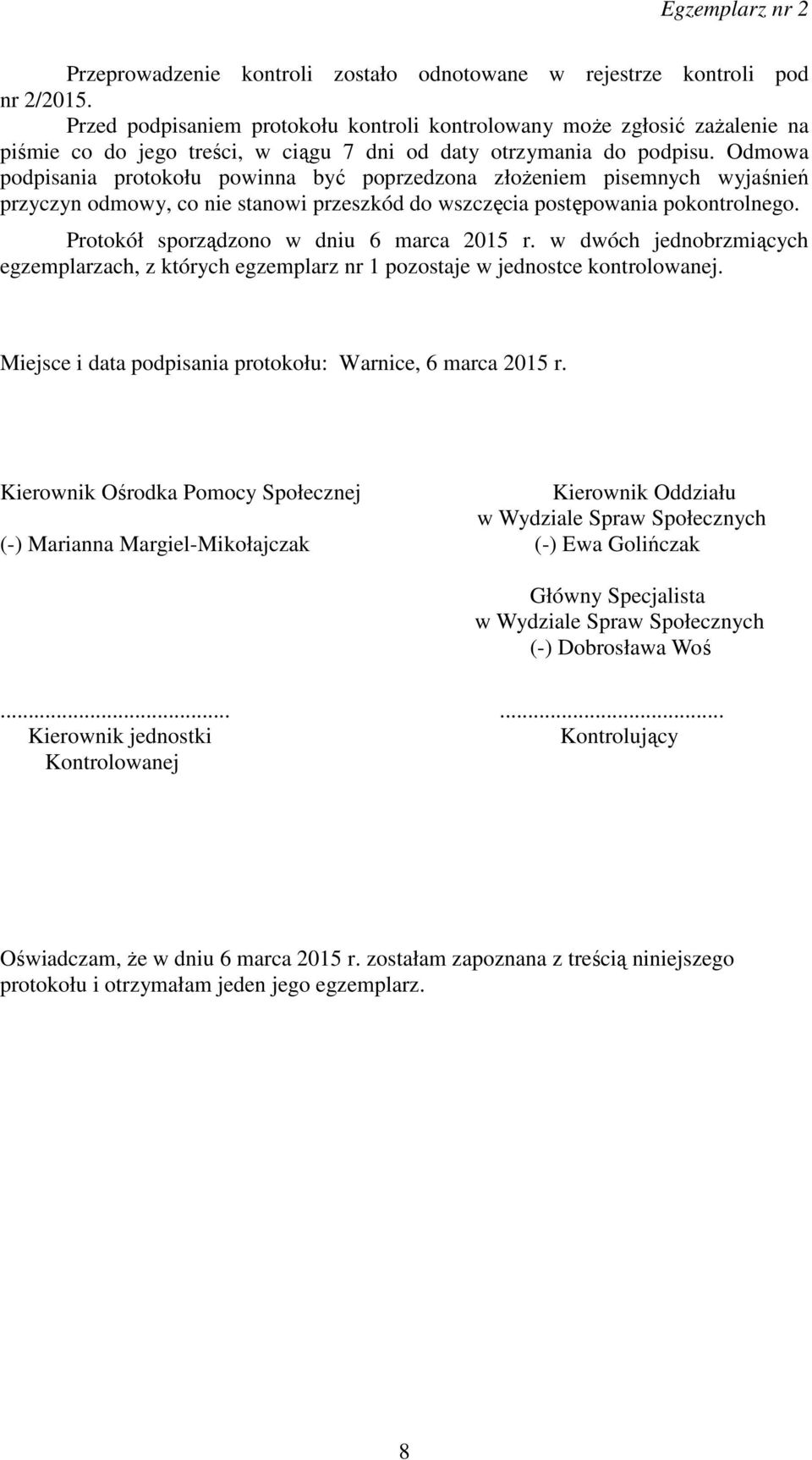 Odmowa podpisania protokołu powinna być poprzedzona złożeniem pisemnych wyjaśnień przyczyn odmowy, co nie stanowi przeszkód do wszczęcia postępowania pokontrolnego.