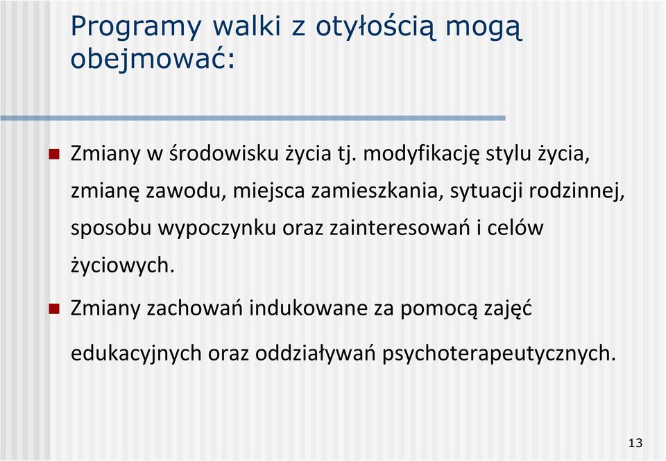 rodzinnej, sposobu wypoczynku oraz zainteresowań i celów życiowych.