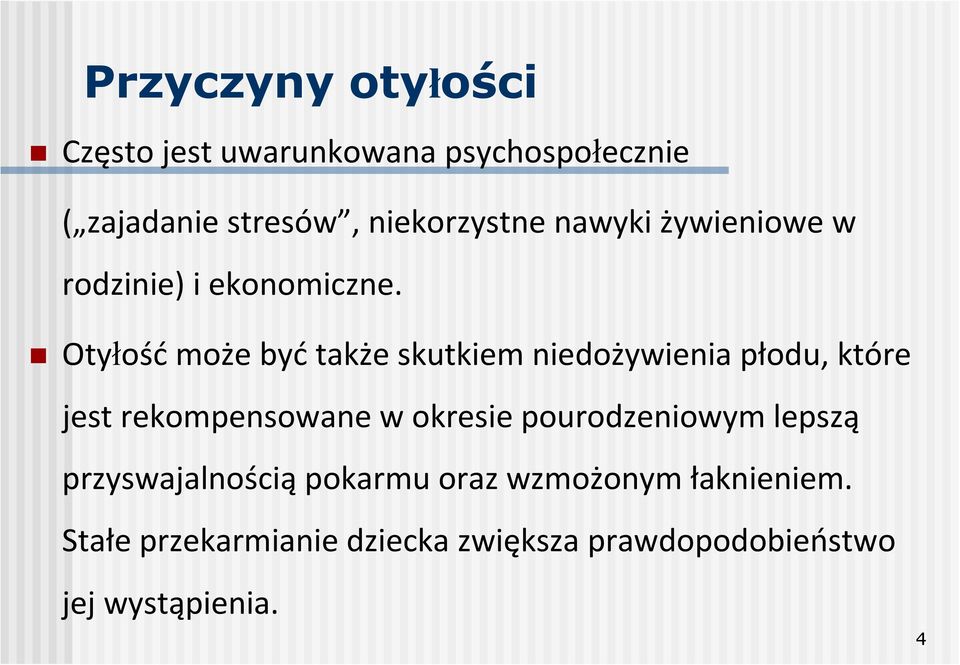 Otyłość może być także skutkiem niedożywienia płodu, które jest rekompensowane w okresie