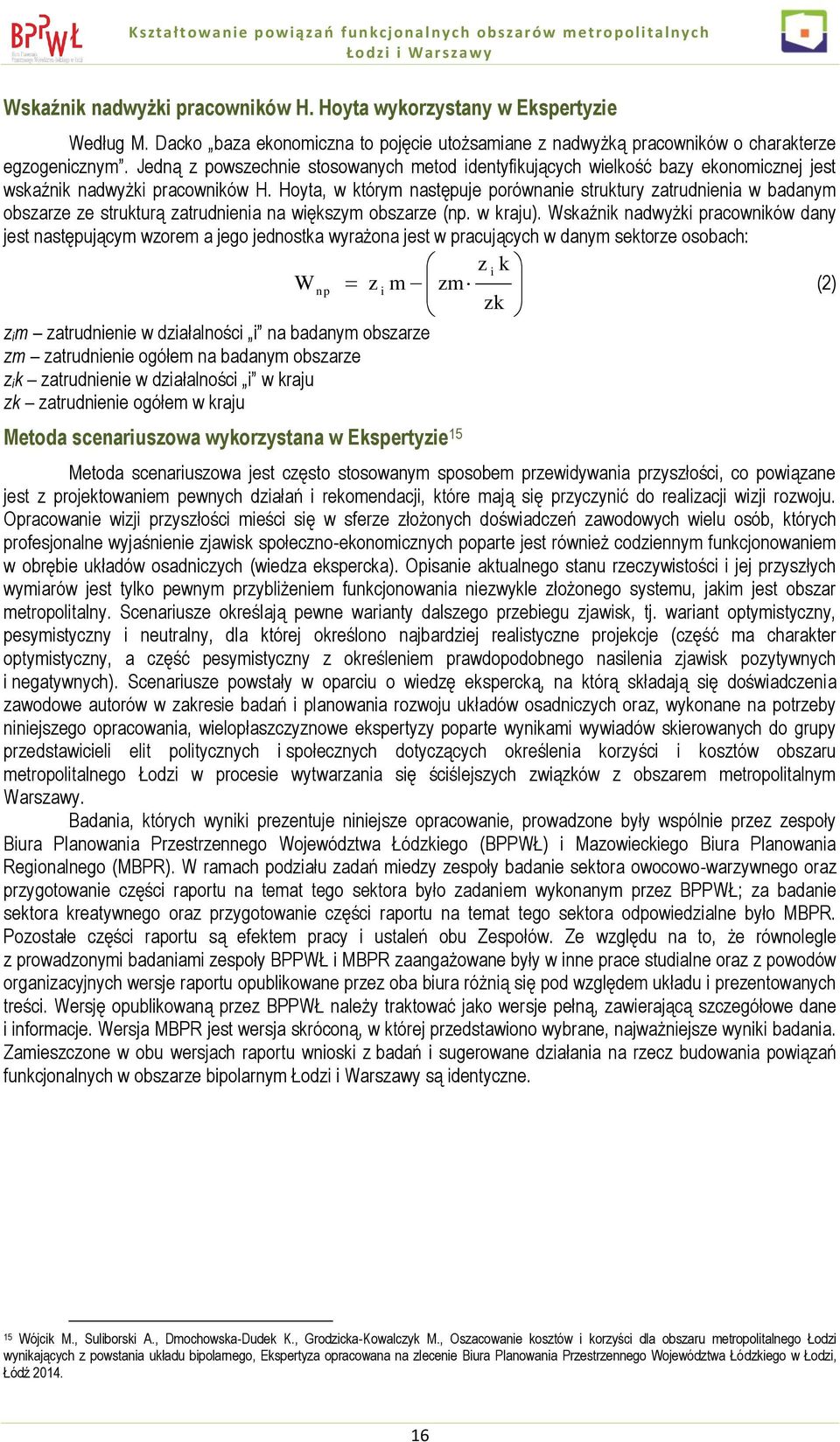 Hoyta, w którym następuje porównanie struktury zatrudnienia w badanym obszarze ze strukturą zatrudnienia na większym obszarze (np. w kraju).