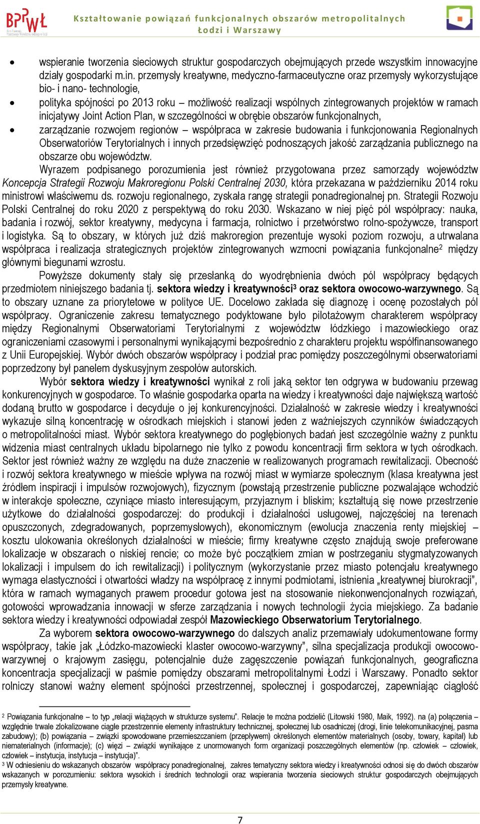 przemysły kreatywne, medyczno-farmaceutyczne oraz przemysły wykorzystujące bio- i nano- technologie, polityka spójności po 2013 roku możliwość realizacji wspólnych zintegrowanych projektów w ramach