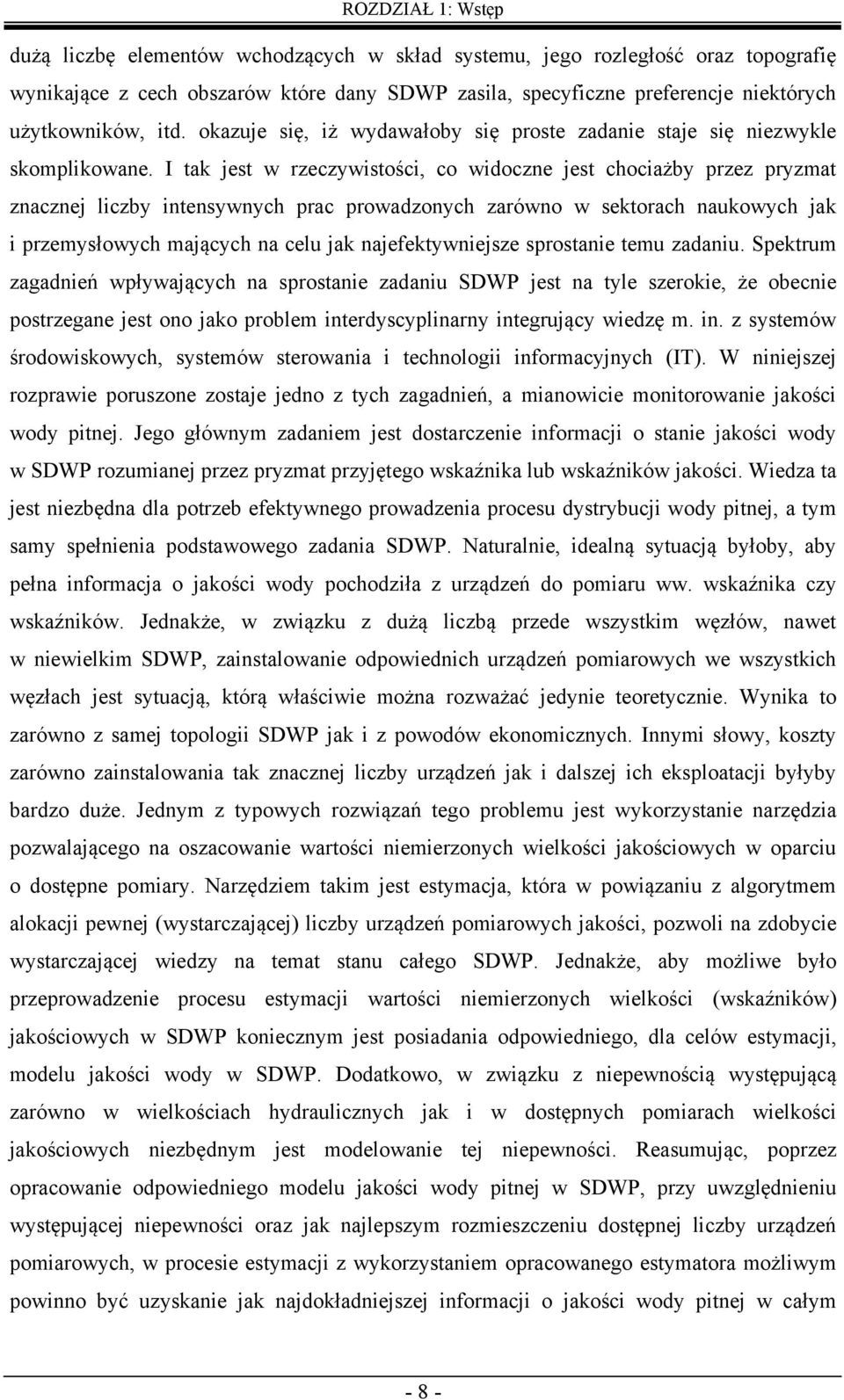 I ak jes w rzeczwisości, co widoczne jes chociażb przez przma znacznej iczb inenswnch prac prowadzonch zarówno w sekorach naukowch jak i przemsłowch mającch na ceu jak najefekwniejsze sprosanie emu