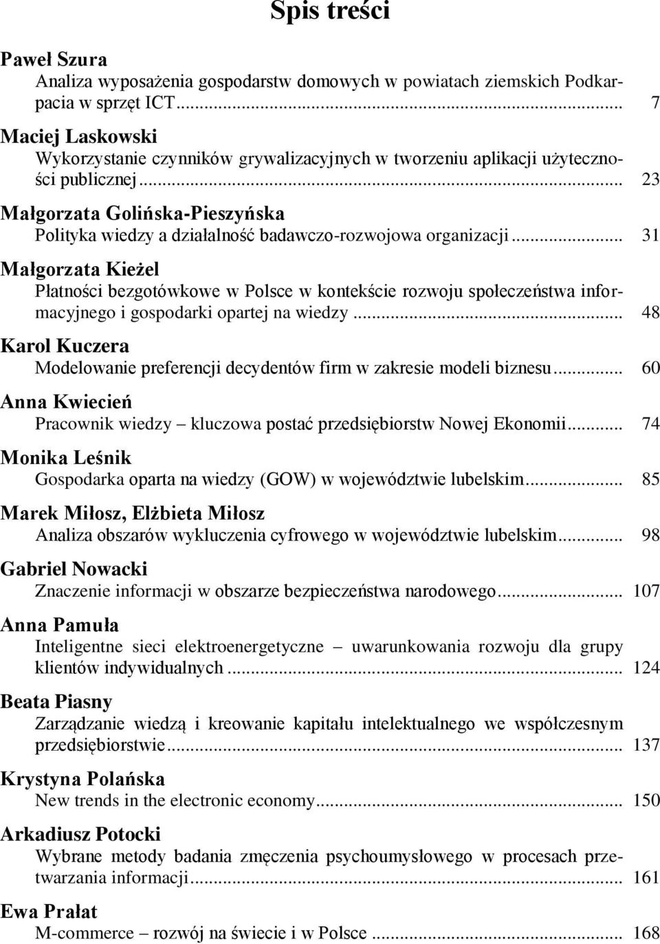 .. 23 Małgorzata Golińska-Pieszyńska Polityka wiedzy a działalność badawczo-rozwojowa organizacji.