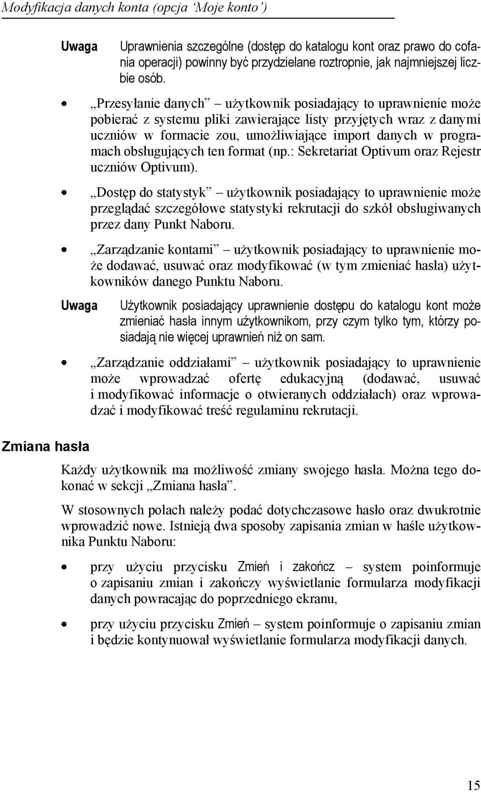 programach obsługujących ten format (np.: Sekretariat Optivum oraz Rejestr uczniów Optivum).