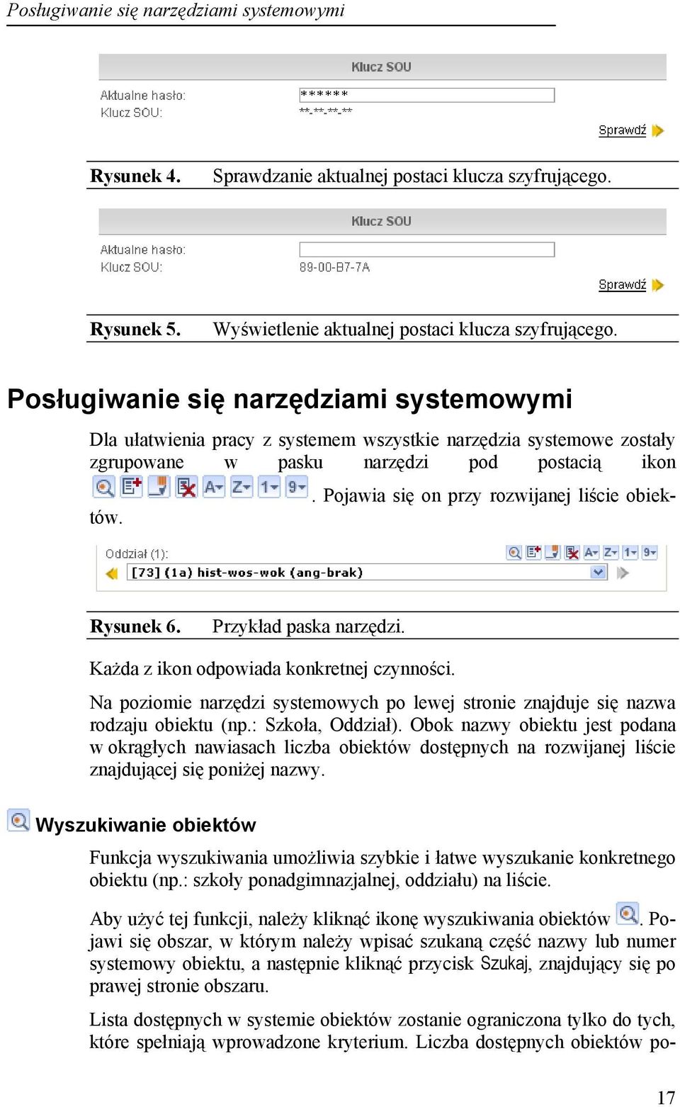 Pojawia się on przy rozwijanej liście obiektów. Rysunek 6. Przykład paska narzędzi. Każda z ikon odpowiada konkretnej czynności.