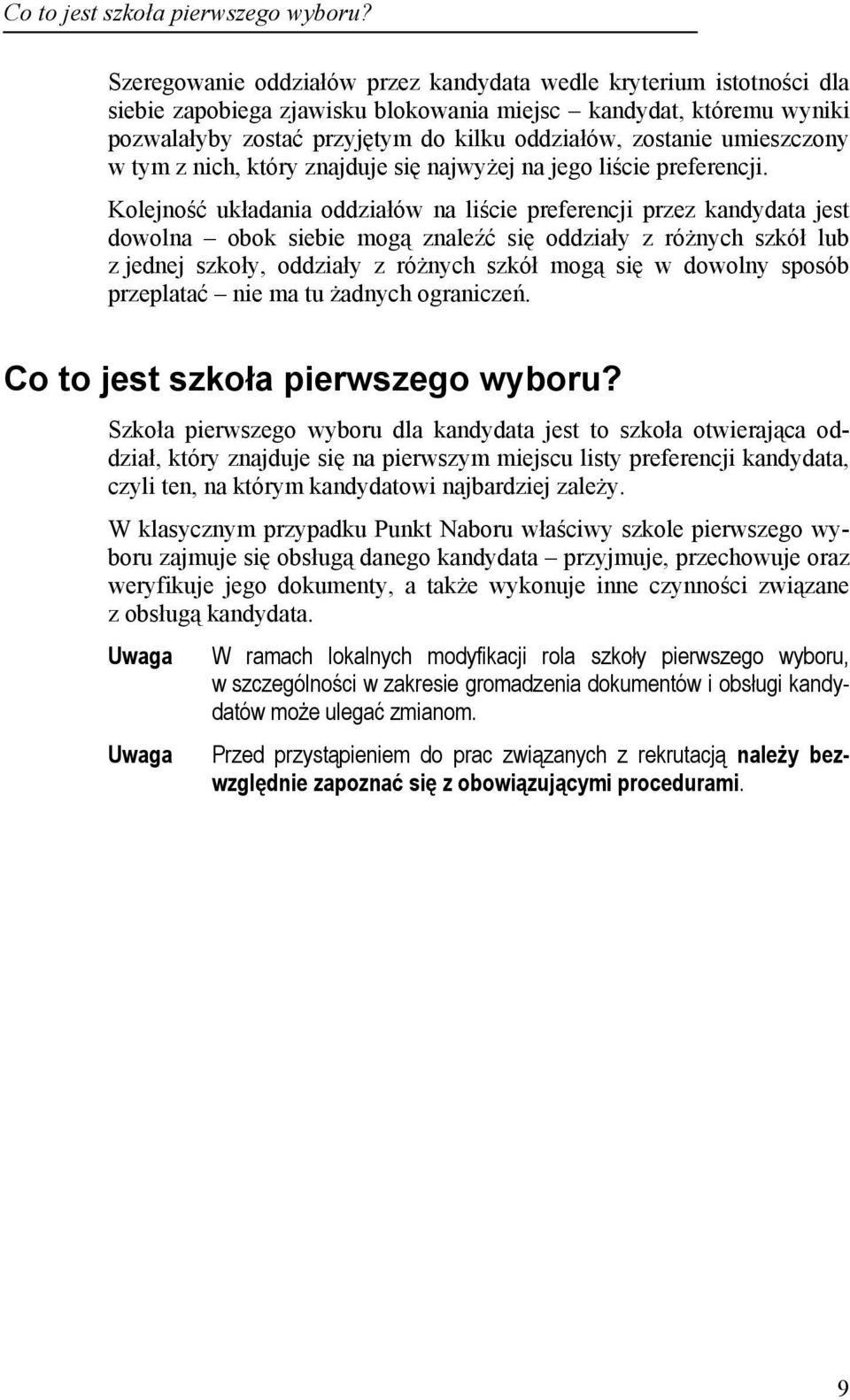 umieszczony w tym z nich, który znajduje się najwyżej na jego liście preferencji.