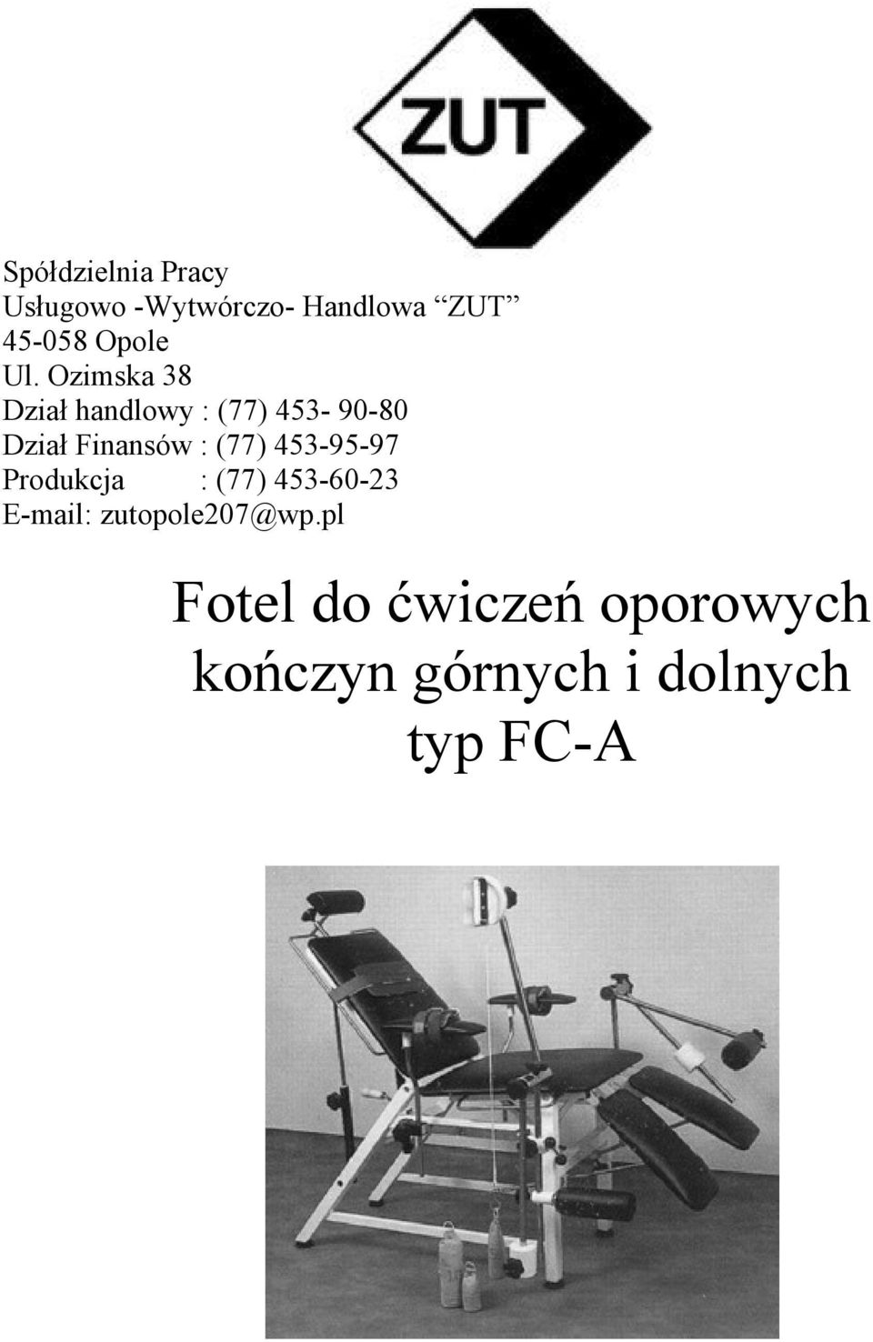 Ozimska 38 Dział handlowy : (77) 453-90-80 Dział Finansów : (77)