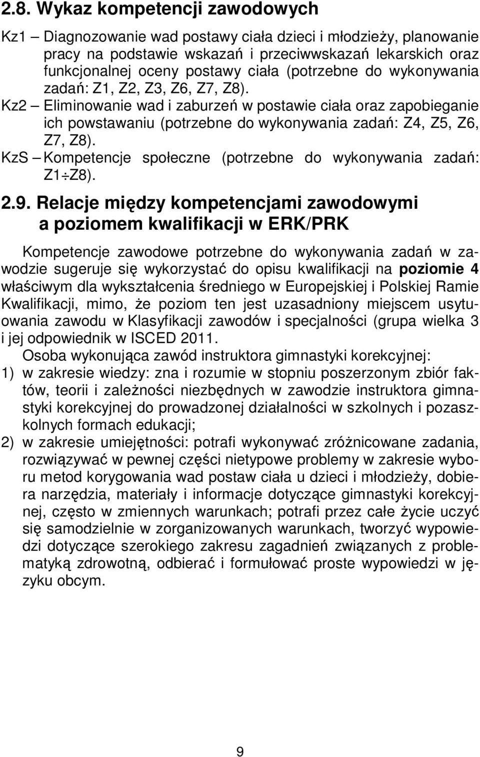 KzS Kompetencje społeczne (potrzebne do wykonywania zadań: Z1 Z8). 2.9.