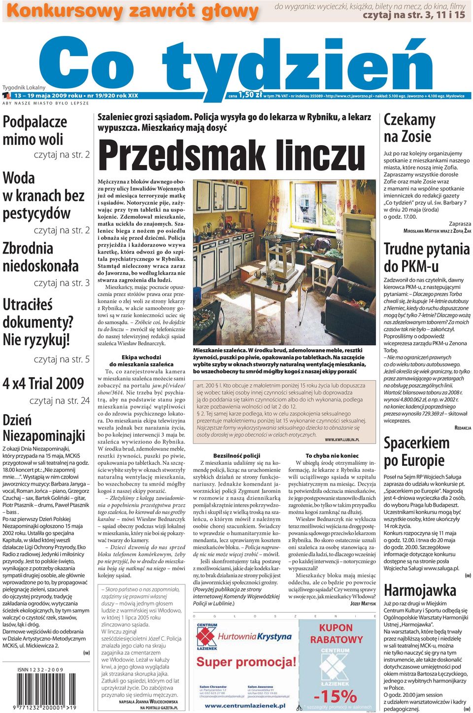 24 Dzień Niezapominajki (IW) ISNN *HX1232 200001}19 cena 1,50 zł w Szaleniec grozi sąsiadom. Policja wysyła go do lekarza w Rybniku, a lekarz wypuszcza.