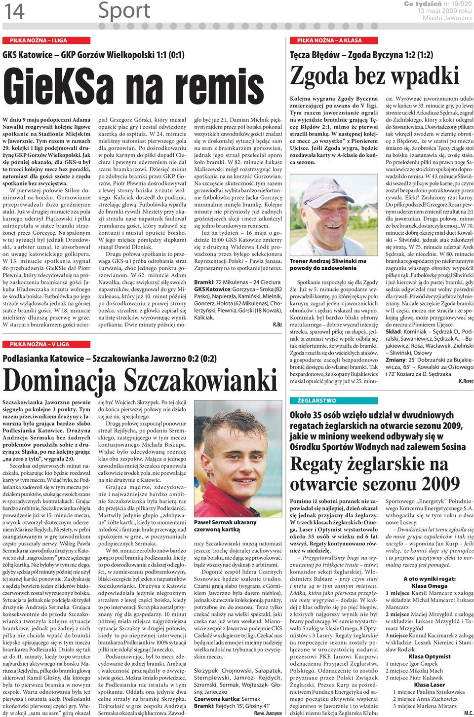 Jak się później okazało, dla GKS-u był to trzeci kolejny mecz bez porażki, natomiast dla gości szóste z rzędu spotkanie bez zwycięstwa. W pierwszej połowie Stilon dominował na boisku.