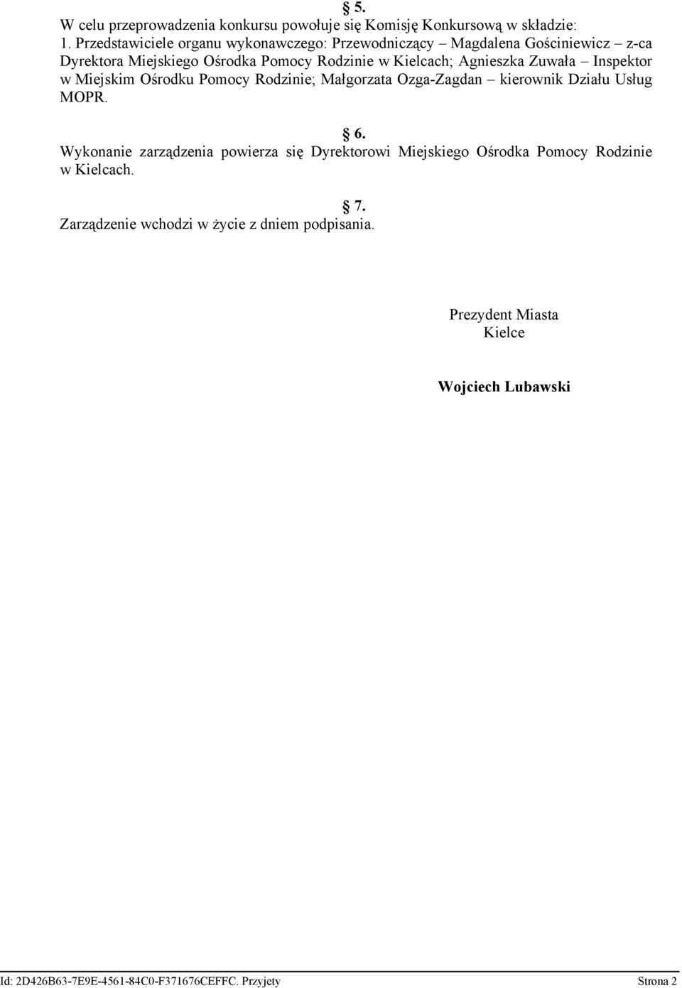 Agnieszka Zuwała Inspektor w Miejskim Ośrodku Pomocy Rodzinie; Małgorzata Ozga-Zagdan kierownik Działu Usług MOPR. 6.