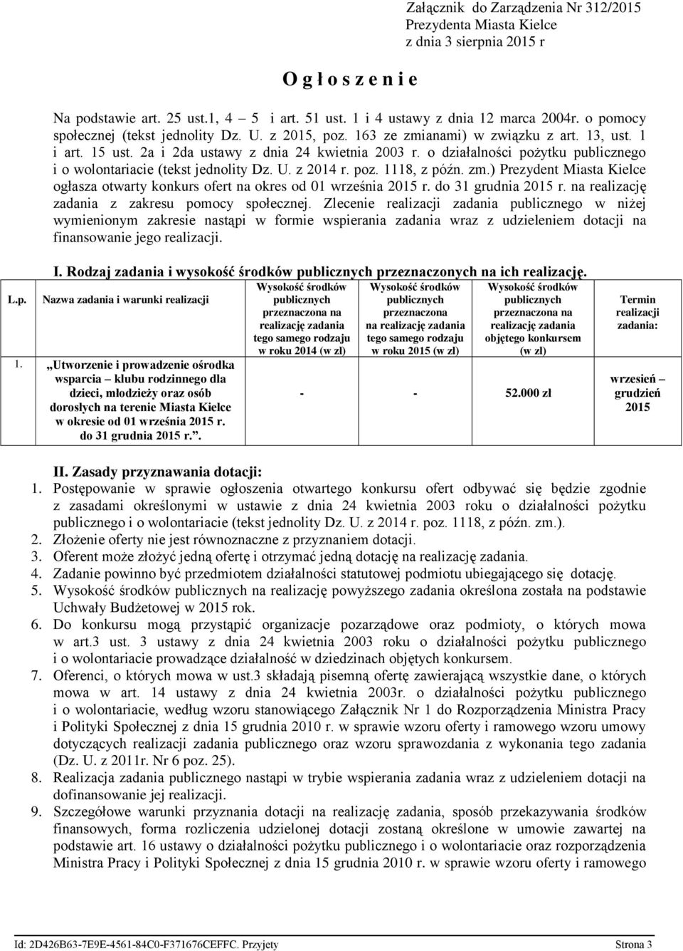 o działalności pożytku publicznego i o wolontariacie (tekst jednolity Dz. U. z 2014 r. poz. 1118, z późn. zm.) Prezydent Miasta Kielce ogłasza otwarty konkurs ofert na okres od 01 września 2015 r.