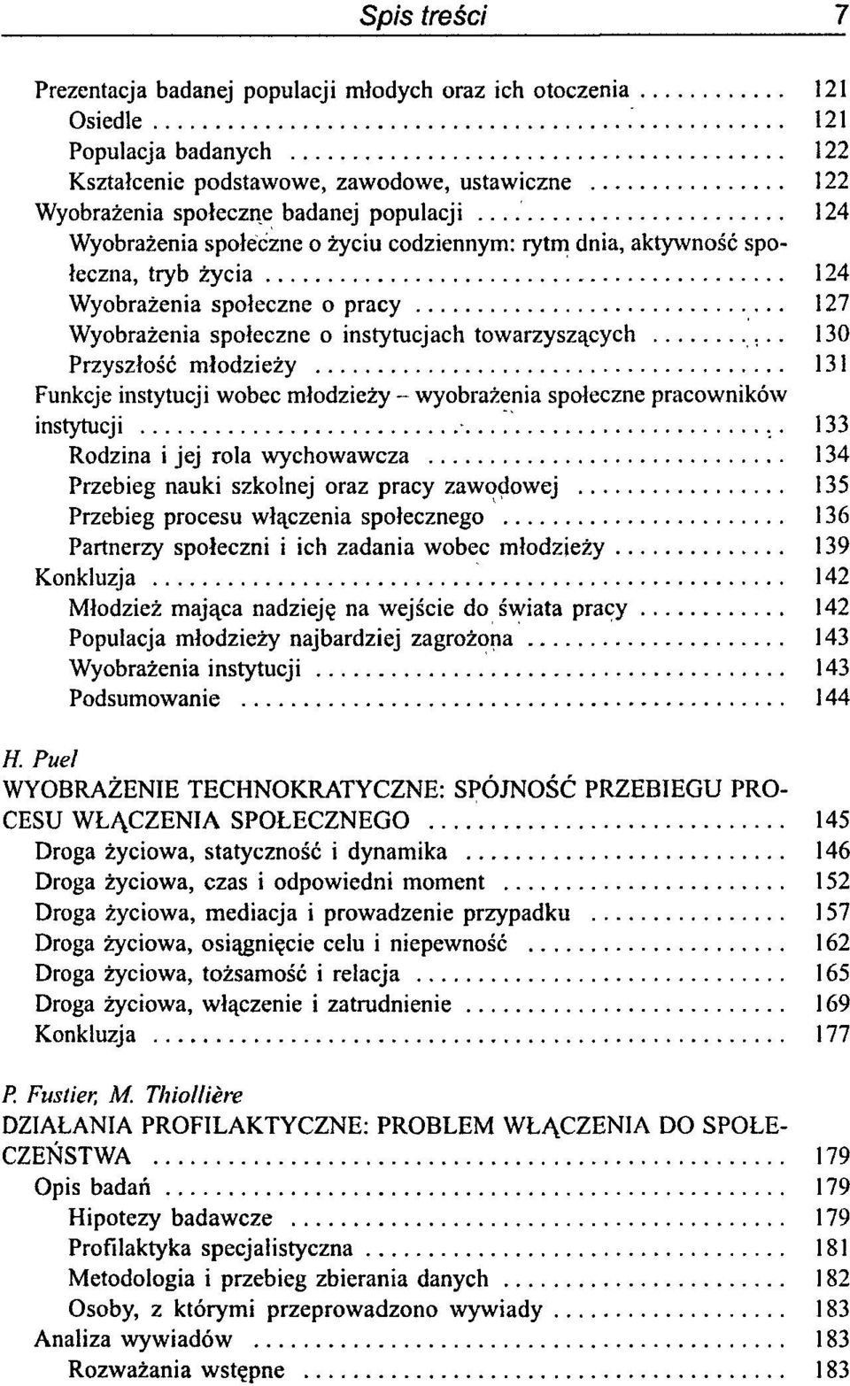 131 Funkcje instytucji wobec młodzieży - wyobrażenia społeczne pracowników instytucji 133 Rodzina i jej rola wychowawcza 134 Przebieg nauki szkolnej oraz pracy zawodowej 135 Przebieg procesu