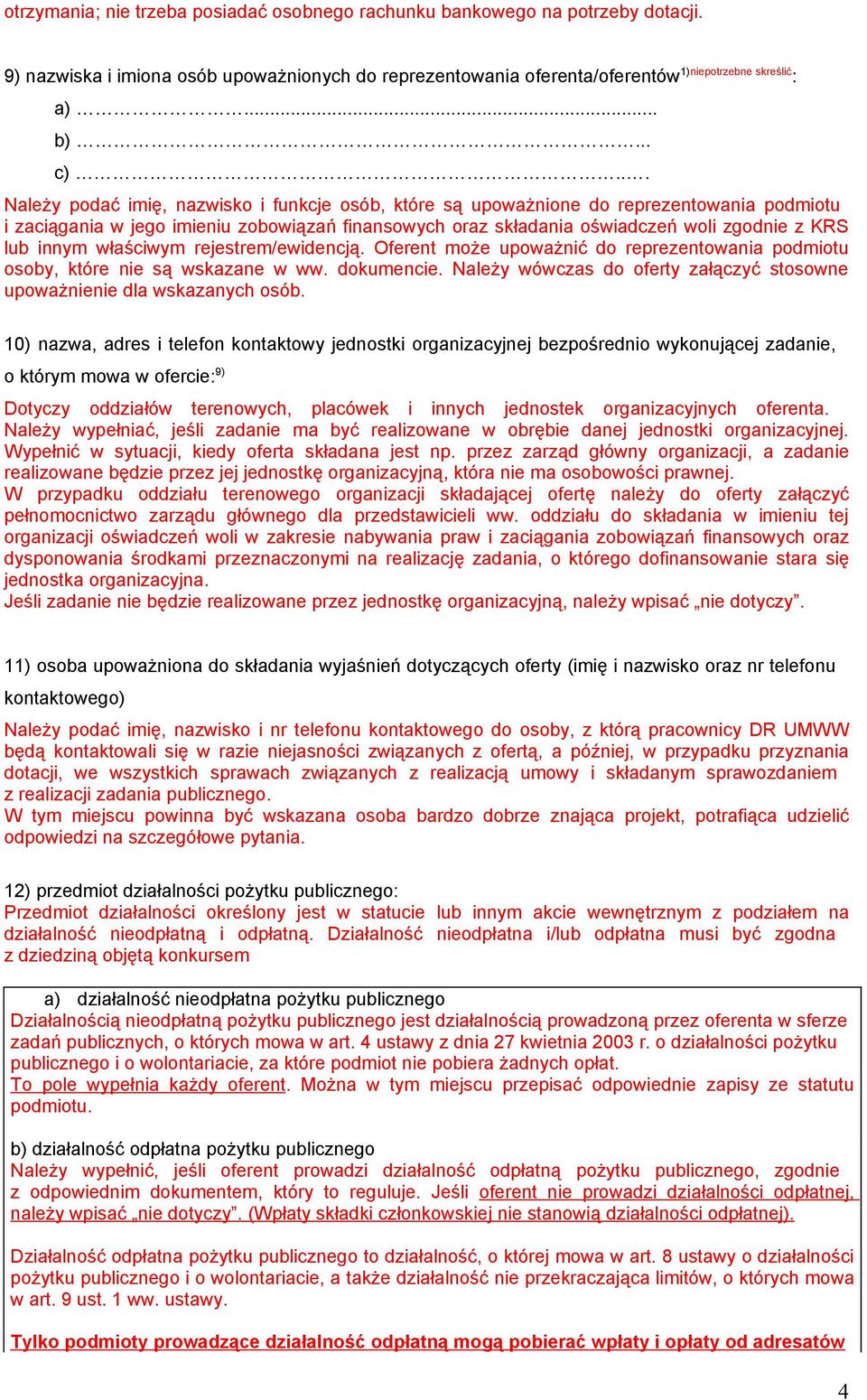 innym właściwym rejestrem/ewidencją. Oferent może upoważnić do reprezentowania podmiotu osoby, które nie są wskazane w ww. dokumencie.