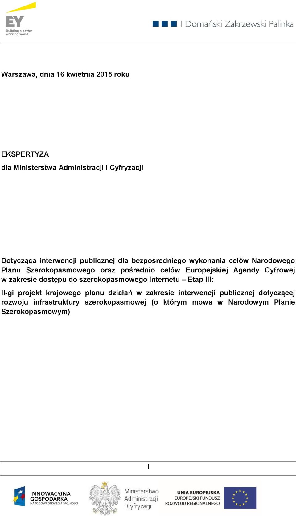 Agendy Cyfrowej w zakresie dostępu do szerokopasmowego Internetu Etap III: II-gi projekt krajowego planu działań w